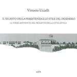 Il segreto della persistenza e lo stile del desiderio. La forma rinvenuta nel progetto della città antica