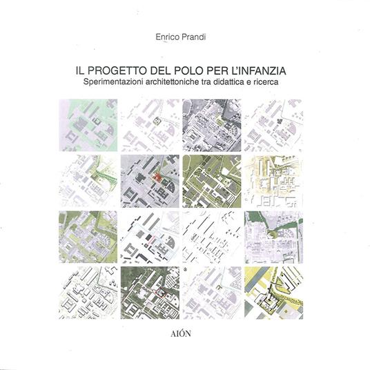 Il progetto del Polo per l'Infanzia. Sperimentazioni architettoniche tra didattica e ricerca - Enrico Prandi - copertina