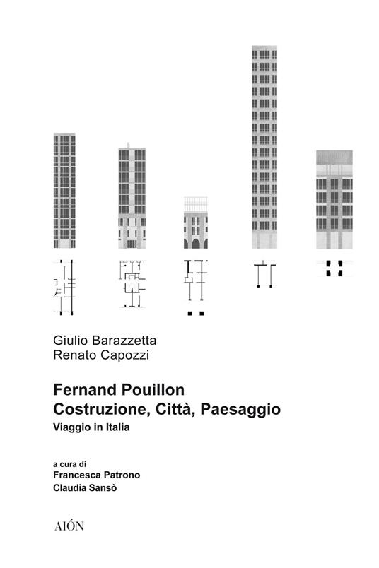 Fernand Pouillon. Costruzione, città, paesaggio. Viaggio in Italia - Renato Capozzi,Giulio Barazzetta - copertina