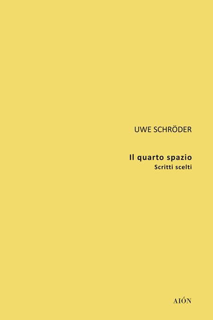 Il quarto spazio. Scritti scelti - Uwe Schröder - copertina