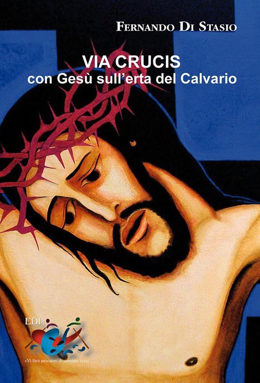 Via Crucis. Con Gesù sull'erta del Calvario - Fernando Di Stasio - copertina