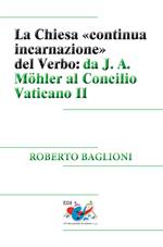 La Chiesa «continua incarnazione» del Verbo: da J. A. Möhler al Concilio Vaticano II