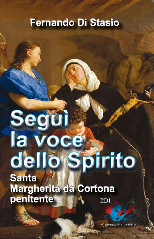 Segui la voce dello Spirito. Santa Margherita da Cortona, penitente - Fernando Di Stasio - copertina