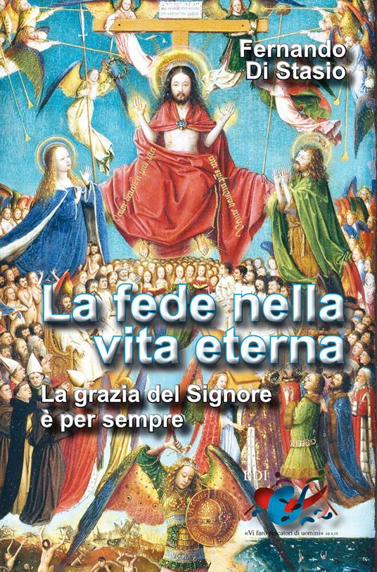 La fede nella vita eterna. La grazia del Signore è per sempre - Fernando Di Stasio - copertina
