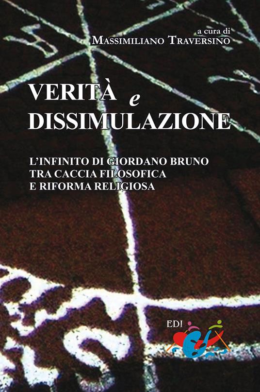 Verità e dissimulazione. L'infinito di Giordano Bruno tra caccia filosofica e riforma religiosa - copertina
