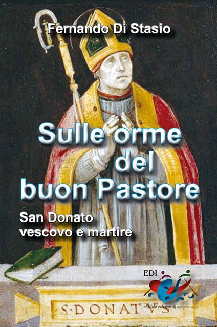 Sulle orme del buon Pastore. San Donato, vescovo e martire - Fernando Di Stasio - copertina