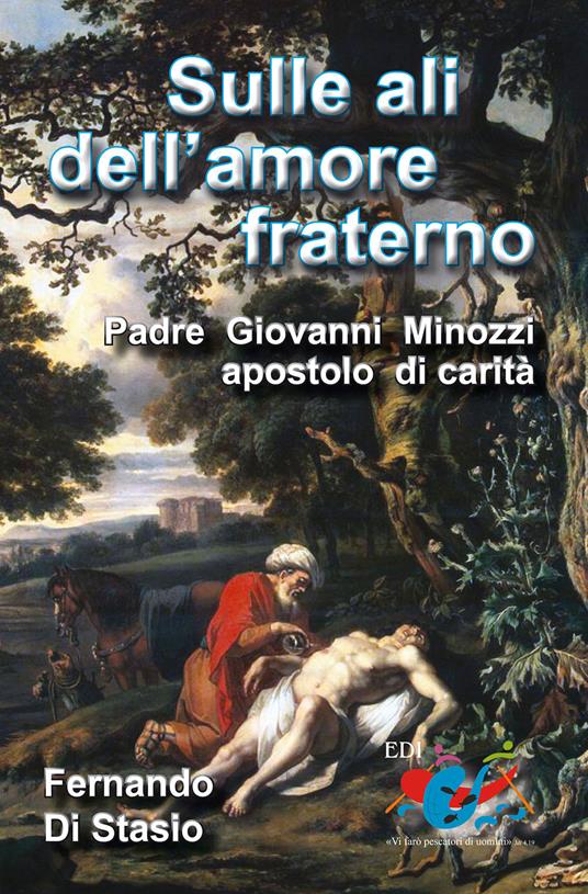 Sulle ali dell'amore fraterno. Padre Giovanni Minozzi, apostolo di carità - Fernando Di Stasio - copertina