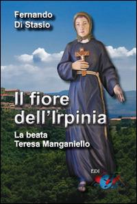 Il fiore dell'Irpinia. La beata Teresa Manganiello - Fernando Di Stasio - copertina