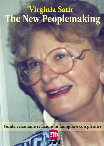 The new peoplemaking. Guida verso sane relazioni in famiglia e con gli altri - Virginia Satir - copertina