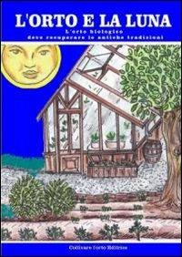 L' orto e la luna. L'orto biologico deve recuperare le antiche tradizioni - Bruno Del Medico - copertina