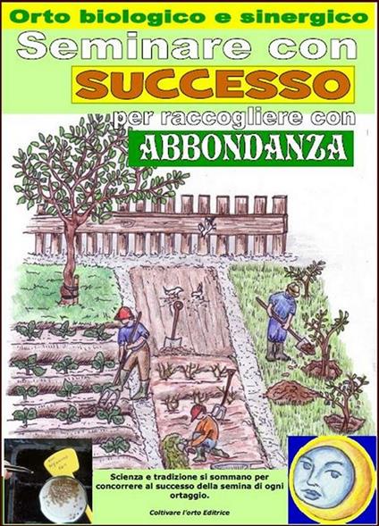 Orto biologico e sinergico. Seminare con successo per raccogliere con abbondanza - Bruno Del Medico,Elisabetta Del Medico - ebook