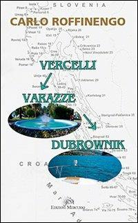 Vercelli Varazze Dubrownik - Carlo Roffinengo - copertina