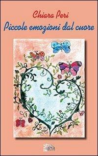 Piccole emozioni dal cuore - Chiara Peri - copertina
