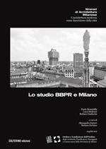 Lo studio BBPR e Milano. Ediz. italiana e inglese