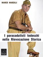 I paracadutisti tedeschi nella rievocazione storica. La campagna d'Italia