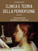 inconscio tra desiderio e sinthomo. Vol. 4: Clinica e teoria della perversione