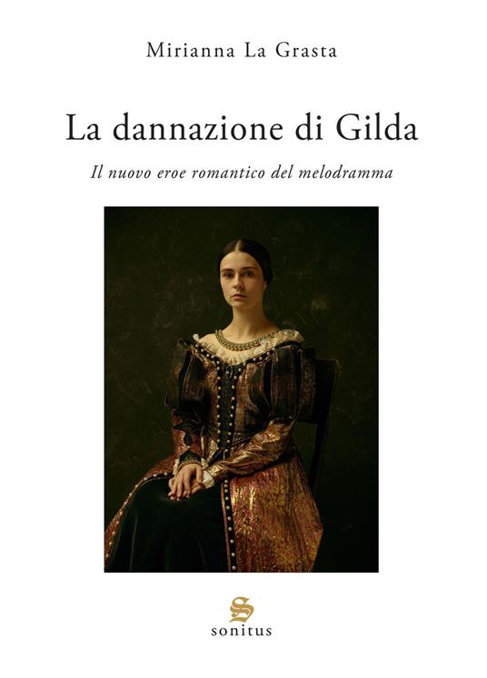 La dannazione di Gilda. Il nuovo eroe romantico del melodramma - Mirianna La Grasta - copertina