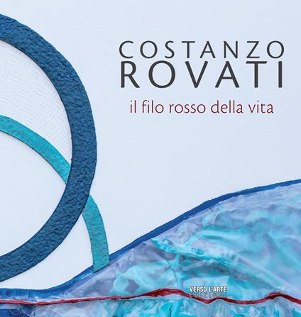Costanzo Rovati. Il filo rosso della vita. Ediz. illustrata - Anselmo Villata - copertina