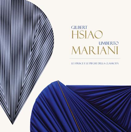 Gilbert Hsiao. Umberto Mariani. Le strisce e le pieghe della classicità. Ediz. italiana e inglese - copertina
