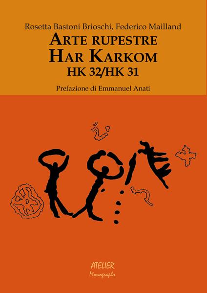 Arte rupestre. Har Karkom. HK 32/HK 31 - Rosetta Bastoni Brioschi,Federico Mailland - copertina