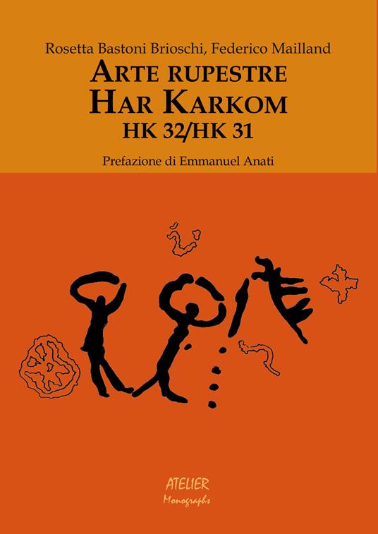 Arte rupestre. Har Karkom. HK 32/HK 31 - Rosetta Bastoni Brioschi,Federico Mailland - copertina