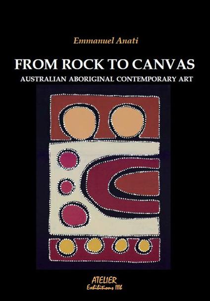 From Rock to Canvas. Australian aboriginal contemporary art - Emmanuel Anati - copertina