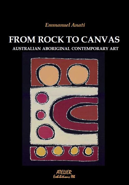 From Rock to Canvas. Australian aboriginal contemporary art - Emmanuel Anati - copertina