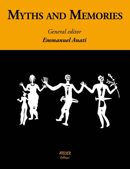 Myths and memories. Stories told by pictures - Emmanuel Anati - copertina