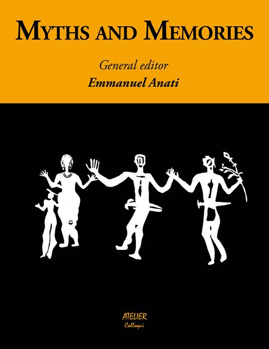 Myths and memories. Stories told by pictures - Emmanuel Anati - copertina