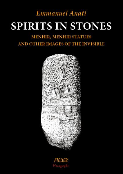 Spirits in stone. Menhir, menhir statues and other images of the invisible - Emmanuel Anati - copertina