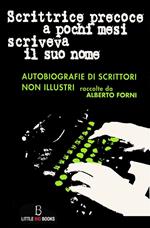 Scrittrice precoce a pochi mesi scriveva il suo nome. Autobiografie di scrittori non illustri