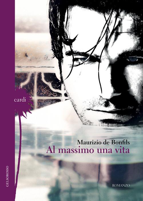 Al massimo una vita - Maurizio De Bonfils - copertina