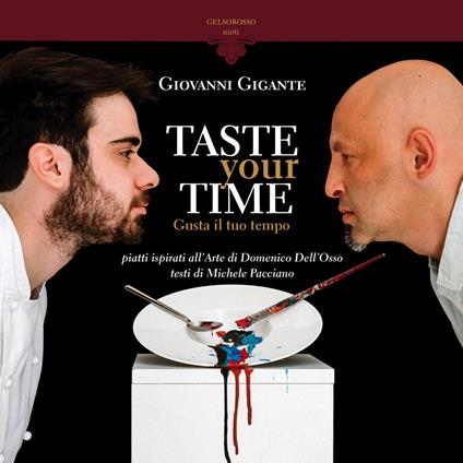 Taste your time. Gusta il tuo tempo - Giovanni Gigante,Domenico Dell'Osso,Michele Pacciano - copertina