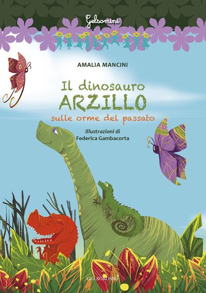 Il dinosauro Arzillo sulle orme del passato - Amalia Mancini - copertina