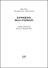 Iconografia della paternità - Dafne Drera,Alessandro Porro,Bruno Falconi - copertina
