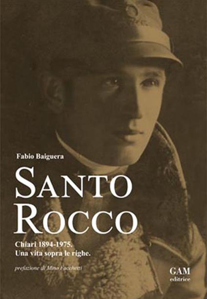 Santo Rocco. Chiari 1894-1975. Una vita sopra le righe - Fabio Baiguera - copertina
