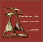 Linee forme colori. L'esperienza di un incontro Franco Filograna e la loro civitate christiana. Ediz. illustrata
