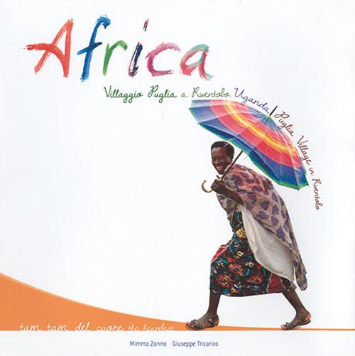 Africa. Villaggio Puglia a Rwentobo, Uganda. Ediz. italiana e inglese - Mimmo Zonno,Giuseppe Tricarico - copertina