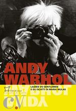 Andy Warhol. Ladies vs. gentlemen e gli scatti di Maria Mulas. Catalogo della mostra (Lecce, 25 giugno-20 novembre 2016). Ediz. multilingue