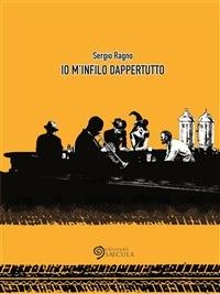 Io m'infilo dappertutto - Sergio Ragno - ebook