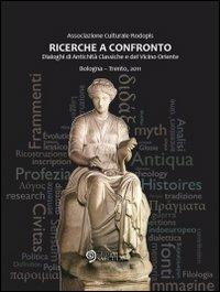 Ricerche a confronto. Dialoghi di antichità classiche e del vicino Oriente - copertina