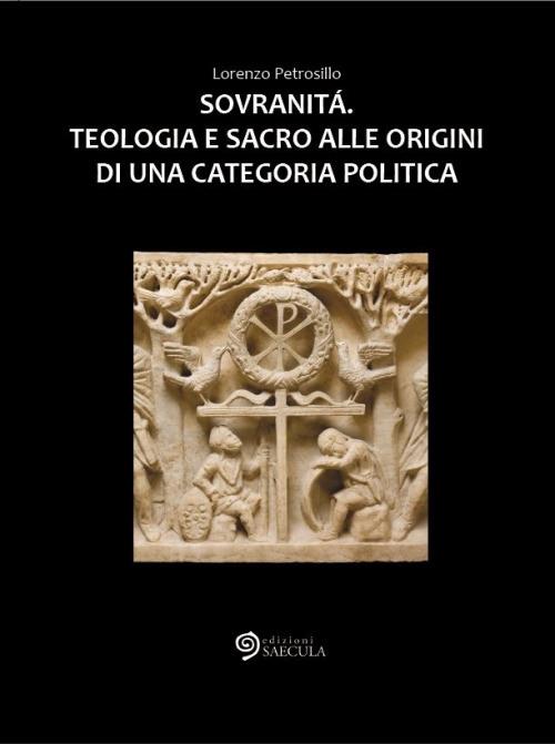 Sovranità. Teologia e sacro alle origini di una categoria politica - Lorenzo Petrosillo - copertina