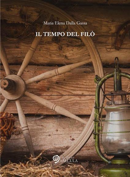 Il tempo del filò - Maria Elena Dalla Gassa - copertina