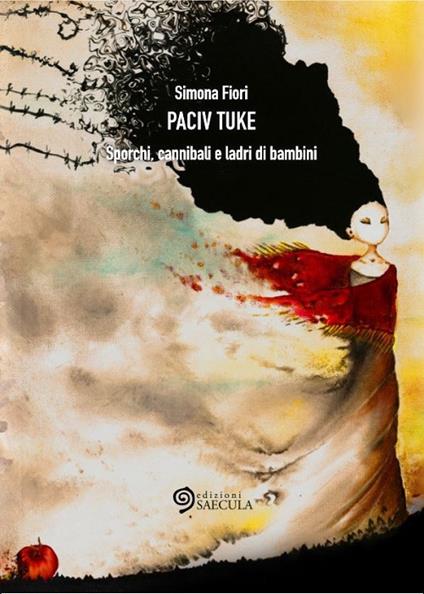 Paciv Tuke. Sporchi, cannibali e ladri di bambini - Simona Fiori - copertina