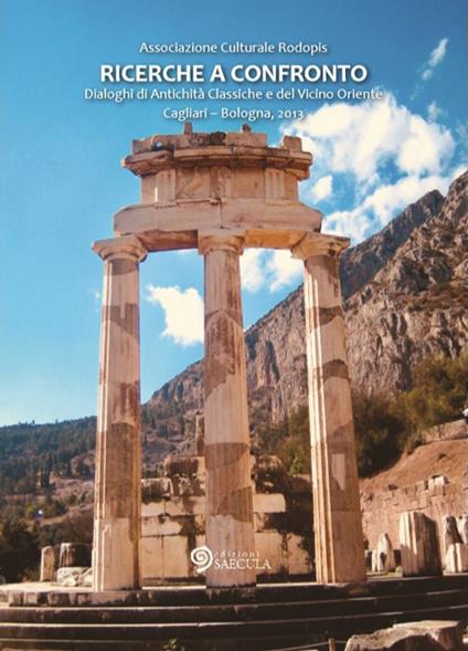 Ricerche a confronto 2013. Dialoghi di antichità classiche e del vicino Oriente. Cagliari-Bologna, 2013 - copertina