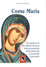 Come Maria. Un approccio alla madre di Gesù dalla prospettiva della pastorale vocazione giovanile