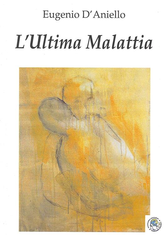 L'ultima malattia - Eugenio D'Aniello - copertina