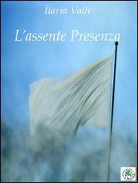 L'assente presenza - Ilaria Valli - copertina