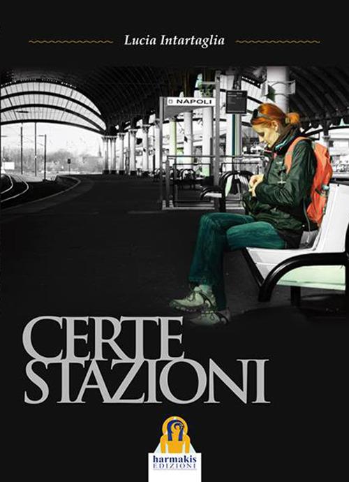 Certe stazioni - Lucia Intartaglia - copertina