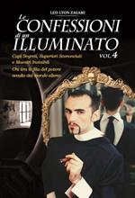 Le confessioni di un illuminato. Vol. 4: Capi segreti, superiori sconosciuti e maestri invisibili. Chi tira le fila del potere occulto dal mondo alieno